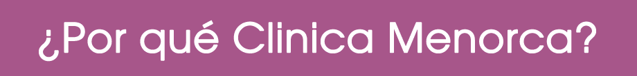 ¿por que clínica menorca? ... por su atención personalizada y sus 20 años de experiencia. YO CLINICA MENORCA